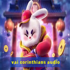 vai corinthians audio